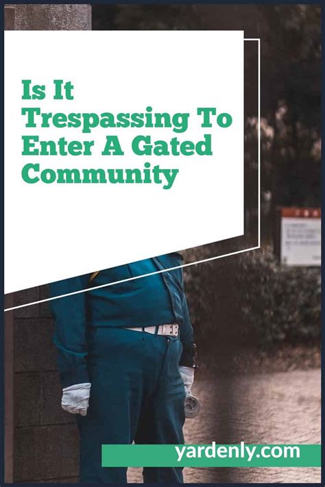 3 ago 2020. . Is it trespassing to enter a gated community